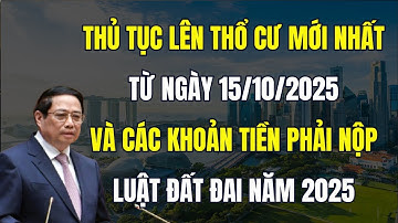 Thủ Tục Lên Thổ Cư Từ Ngày 15/10/2025 và Các Khoản Tiền Phải Nộp - Luật Đất Đai 2025