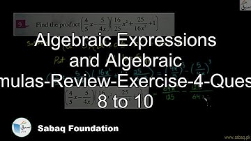 Algebraic Expressions and Algebraic Formulas-Review-Exercise-4-Quest 8-10, Math Lecture | Sabaq.pk |