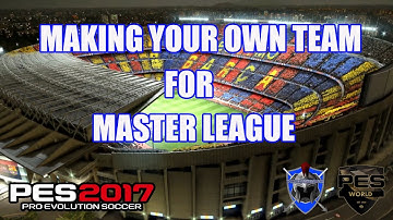 PES 2017 -  MAKING YOUR OWN TEAM FOR MASTER LEAGUE