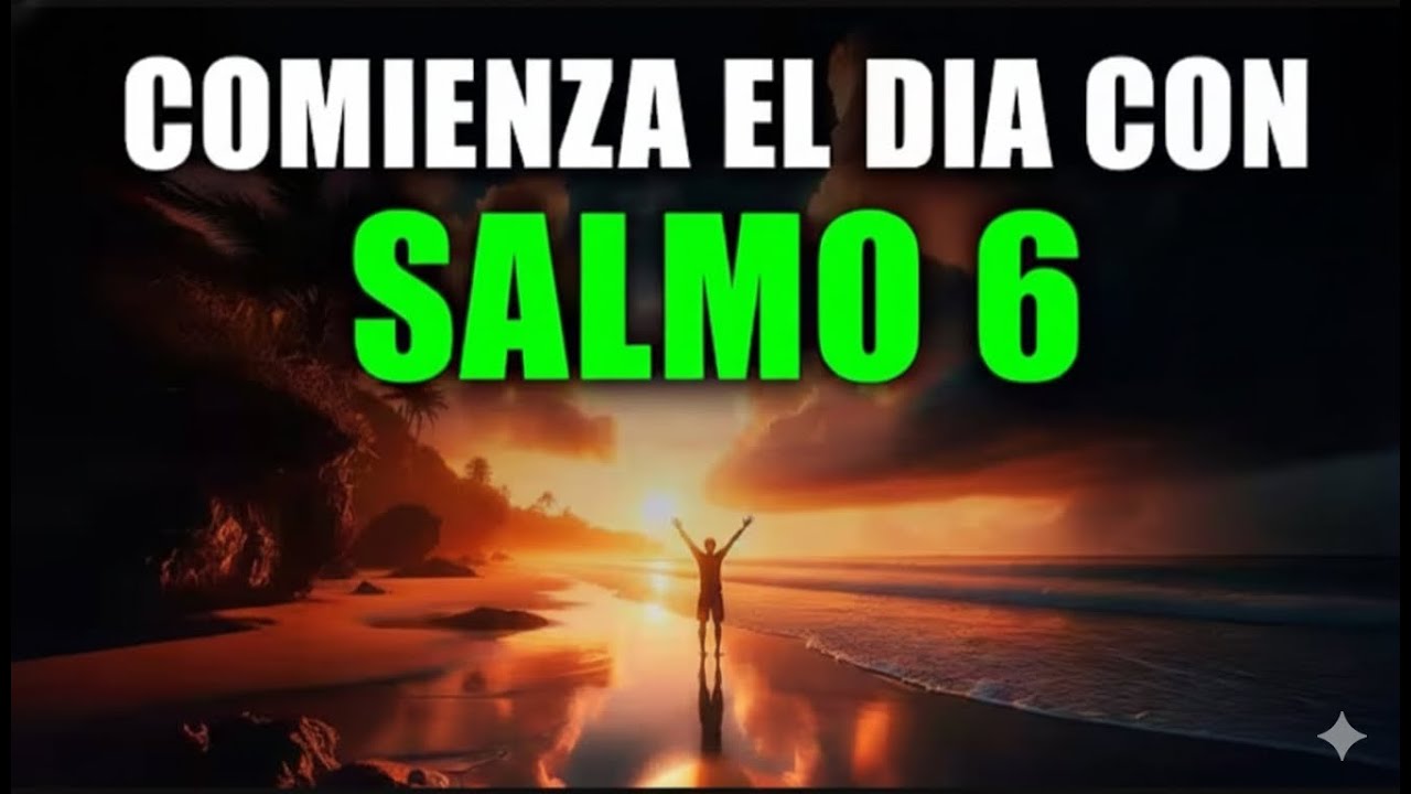 ORACIÓN DE LA MAÑANA con el SALMO 6 | Oración Poderosa de la Mañana de SANIDAD Y RESTAURACIÓN DIVINA