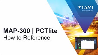 VIAVI MAP-300 | PCT: How to Reference for PCTlite