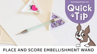 Place and Score Embellishment Wand Quick Tip
