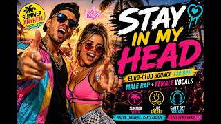 STAY IN MY HEAD βοΈ Euro-Club Bounce 138 BPM | Male Rap + Female Vocals | Summer Anthem