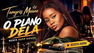 Tamyris Moiane - O Plano Dela | Deep House Mix | Late Night Luxury