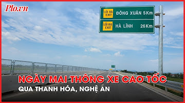 Từ ngày mai, 1 số phương tiện được đi vào cao tốc Quốc lộ 45 - Nghi Sơn - Diễn Châu - PLO