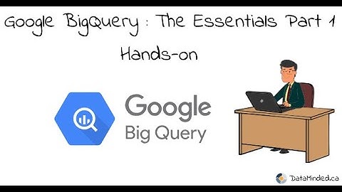 Google BigQuery : The Essentials Part 1 Hands-on