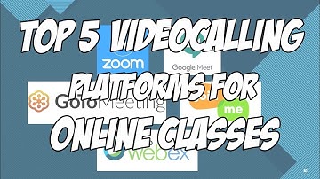 Top 5 Videoconferencing/Videocalling Platforms for Online Classes