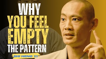 WHY YOU ALWAYS FEEL EMPTY: The Truth You Need to Hear | Master Shi Heng Yi #shihengyimotivation