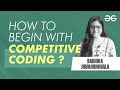 How To Begin With Competitive Coding | Radhika Jhunjhunwala | GeeksforGeeks