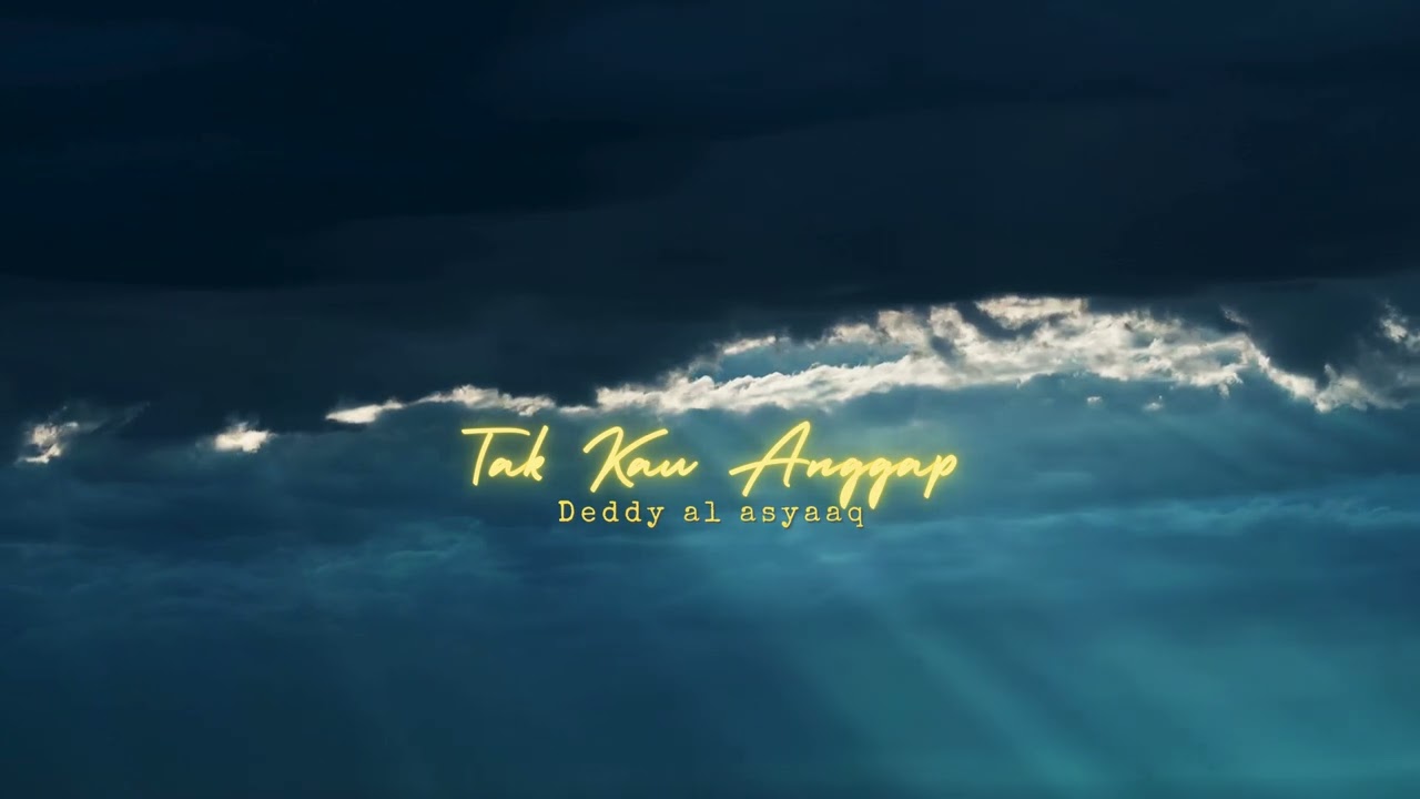 Tak Kau Anggap - Deddy al asyaaq