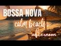 Bossa Nova Brasileira ☀️ | 3 Horas Instrumental para Relaxar na Praia