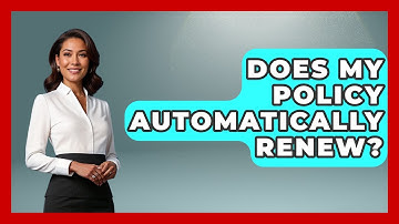 Does My Policy Automatically Renew? - Auto Coverage Explained