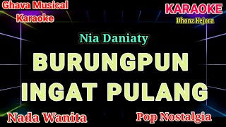 BURUNGPUN INGAT PULANG _Nia Daniaty _ Pop Nostalgia ( Karaoke HD ) Nada Wanita