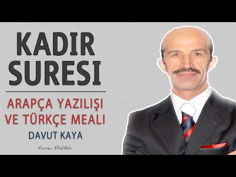 Kadir suresi anlamı dinle Davut Kaya (Kadir suresi arapça yazılışı okunuşu ve meali)