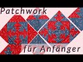 Patchwork nähen für Anfänger die leichte Patchwork Idee