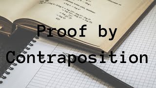 Proof by Contrapositive (Proof by Contraposition)