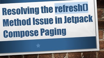 Resolving the refresh() Method Issue in Jetpack Compose Paging