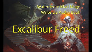 Excalibur Freed | Once Upon a Time in Waterdeep: Part 42 | Dungeon of the Mad Mage