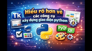 [ Python ] các công cụ xây dựng giao diện hiện đại Tkinter và PyQt .