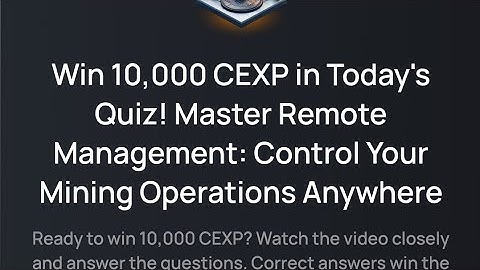 Cex.io Quiz//Master Remote Management: Control Your Mining operations anywhere//Quiz answer