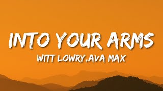 Witt Lowry - Into Your Arms (Lyrics) ft. Ava Max