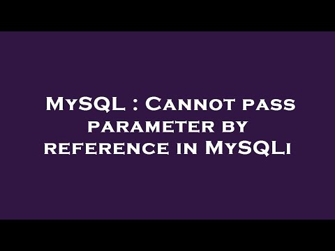 MySQL : Cannot pass parameter by reference in MySQLi