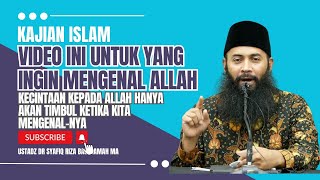 Video Ini Hanya Untuk Yang Mau Mengenal Allah  - Ustadz Syafiq Riza Basalamah MA