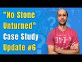 The “No Stone Unturned” Case Study: Update #6