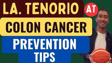 LA Tenorio at Colon Can-cer Prevention Tips. - By Doc Willie Ong (Internist and Cardiologist)