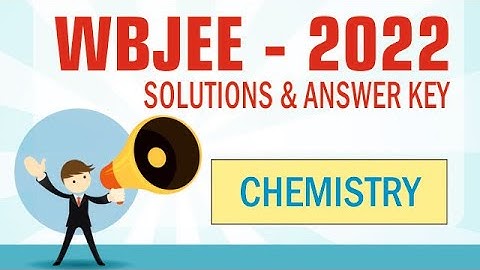 WBJEE 2022 answer key Chemistry| WBJEE 2022 chemistry solutions | WBJEE 2022 question paper