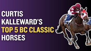 Curtis Kalleward's Top 5 Breeders' Cup Classic Horses