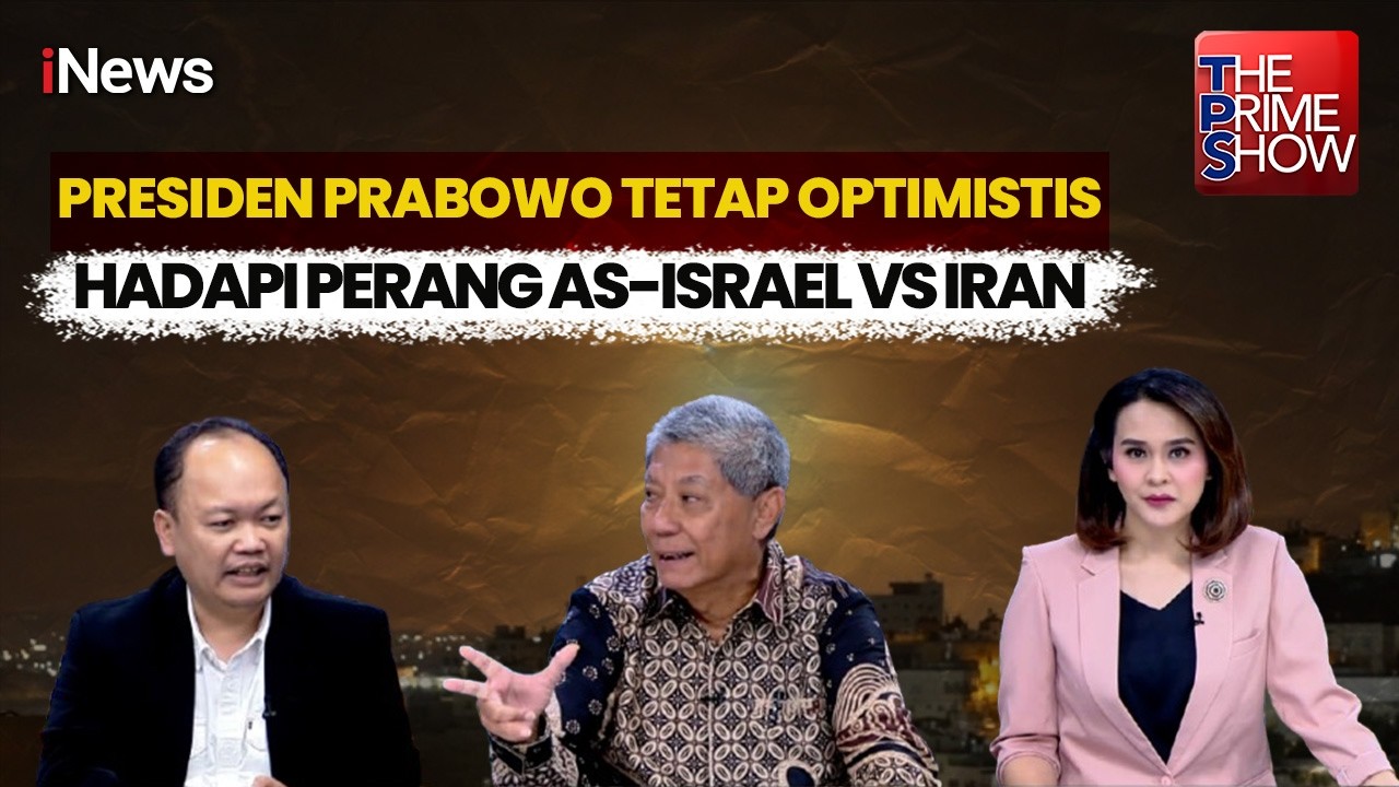 Gejolak Perang AS-Israel Vs Iran Tak Menentu, Presiden Prabowo Tetap Optimistis | The Prime Show