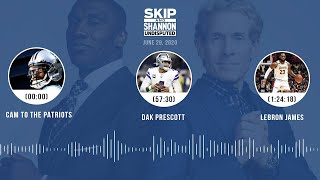 Cam to the Patriots, Dak Prescott, LeBron James (6.29.20) | UNDISPUTED Audio Podcast