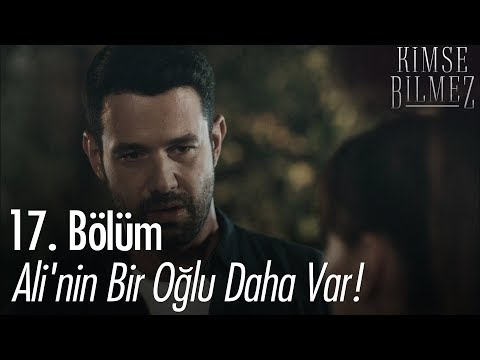 Ali'nin bir oğlu daha var! - Kimse Bilmez 17. Bölüm