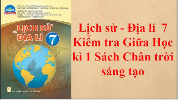 Lịch sử - Địa lí  7 Kiểm tra Giữa Học kì 1 Sách Chân trời sáng tạo