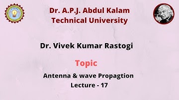 Antenna & wave Propagtion Lecture=17 by Dr. Vivek Kumar Rastogi
