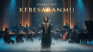 Kebesaranmu  Charly Van Houten  Dark Orchestra Epic Version emotional Cinematic Cover