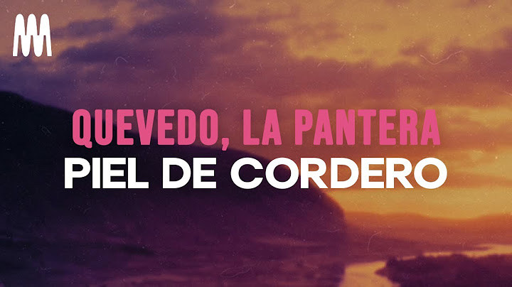 Quevedo, La Pantera - Piel de Cordero (Letra/Lyrics)