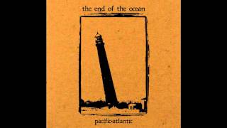 Video thumbnail of "The End Of The Ocean - We Always Think There Is Going To Be More Time..."