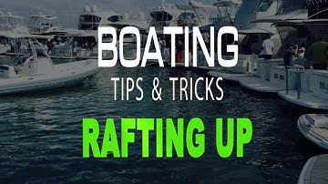 Rafting Up  - Boating Tips & Tricks