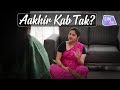 Aakhir Kab Tak? | Why Not | Life Tak