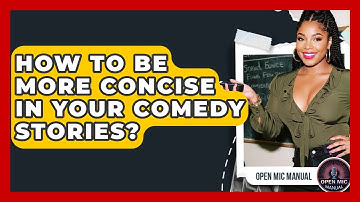 How To Be More Concise In Your Comedy Stories? - Open Mic Manual
