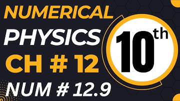 10th Class Physics Chapter 12 Numerical Problem 12.9