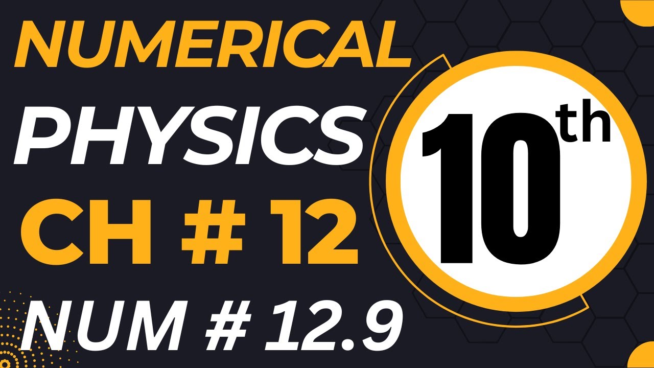 10th Class Physics Chapter 12 Numerical Problem 12.9 - YouTube