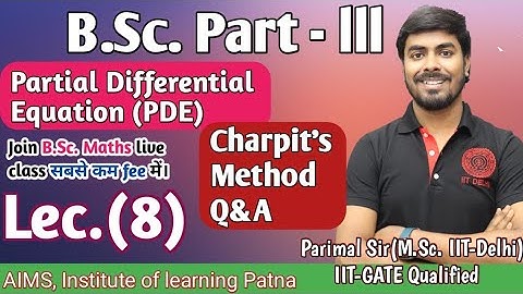 B.Sc. Part (III) | Lec.- 8 | PDE | Charpit