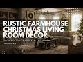 Rustic Farmhouse Christmas Living Room Decor: Cozy Holiday Neutrals and Warm Interiors
