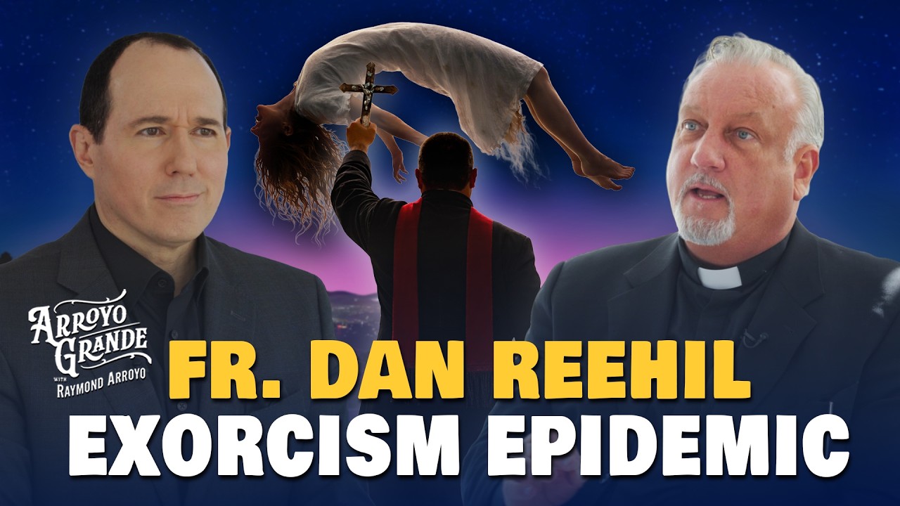 Why Exorcisms Are on the Rise & How to Protect Your Family w/ Fr. Dan Reehil