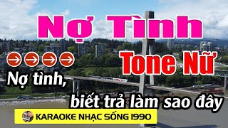 Nợ Tình - Karaoke Tone Nữ -  Karaoke Nhạc Sống 1990 - Beat Mới