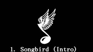 1. Songbird (Intro)