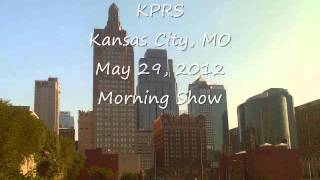 KPRS Kansas City May 29, 2012 Morning Show
